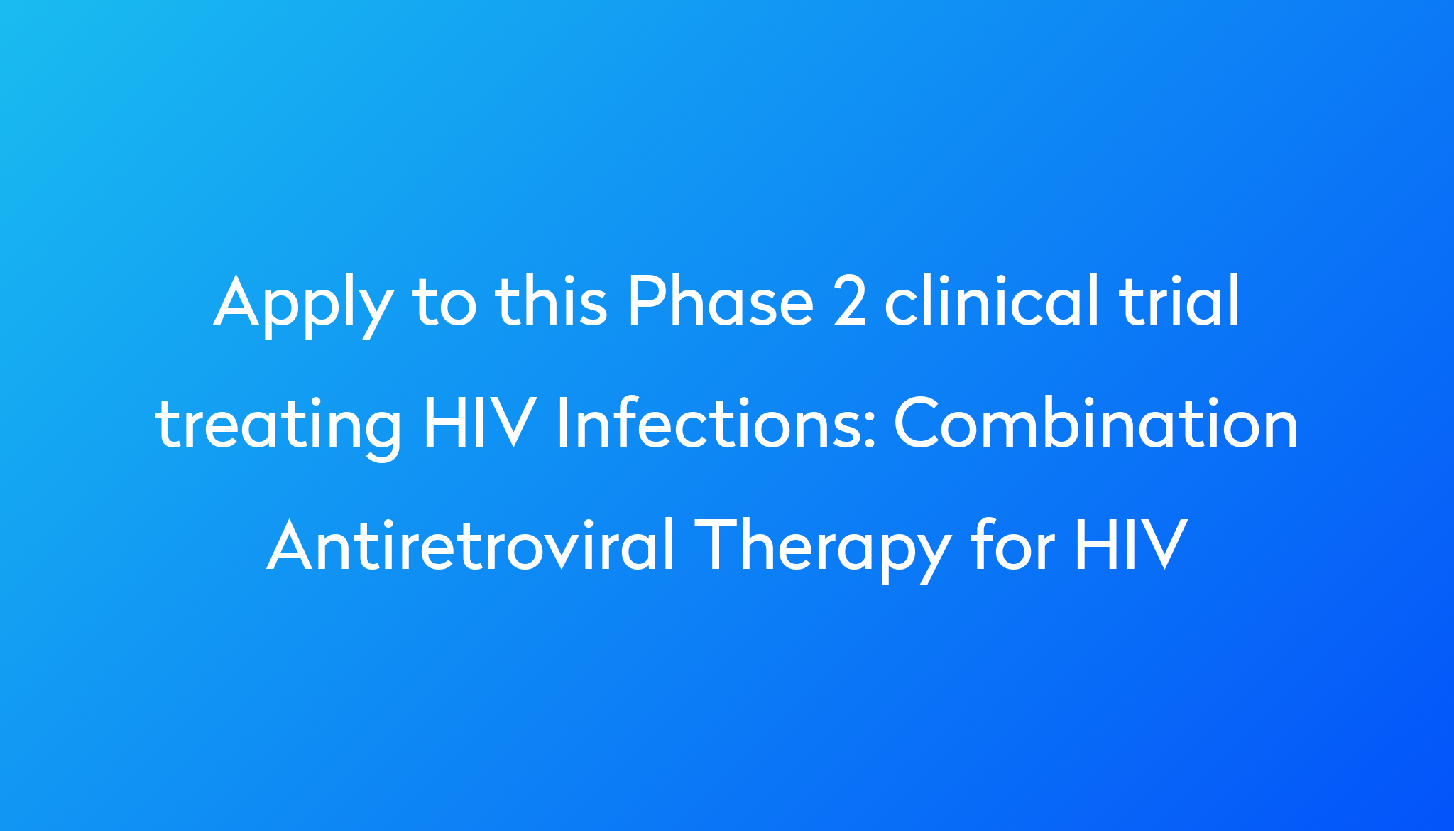 Combination Antiretroviral Therapy For Hiv Clinical Trial 2024 Power